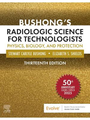 Preview of Bushong's Radiologic Science for Technologists 13th Edition By Stewart Bushong, Elizabeth