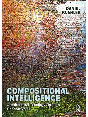 Preview of Compositional Intelligence Architectural Typology Through Generative AI By Daniel Koehler