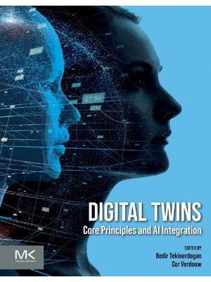 Preview of Digital Twins Core Principles and AI Integration By Bedir Tekinerdogan, Cor Verdouw