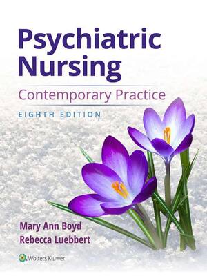 Preview of Psychiatric Nursing Contemporary Practice 8th Edition By Mary Ann Boyd, Rebecca Luebbert