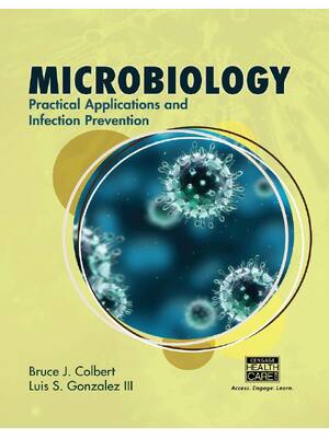 Preview of Microbiology Practical Applications and Infection Prevention 1st Edition By Bruce Colbert,