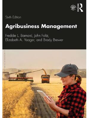 Preview of Agribusiness Management 6th Edition By Freddie L. Barnard, John Foltz, Elizabeth Yeager, B
