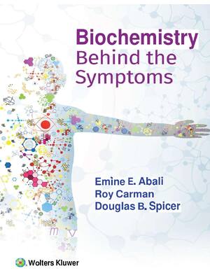 Preview of Biochemistry Behind the Symptoms 1st Edition By Emine E. Abali, Roy Carman, Douglas Spicer