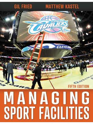 Preview of EPUB Managing Sport Facilities 5th Edition by Gil Fried, Matthew Kastel