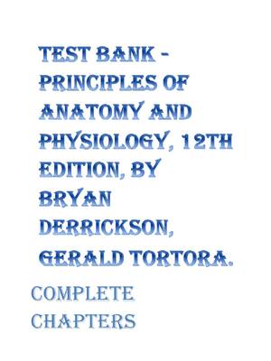 Preview of Test Bank for Principles of Anatomy and Physiology 12th edition by Bryan derrickson, Geral