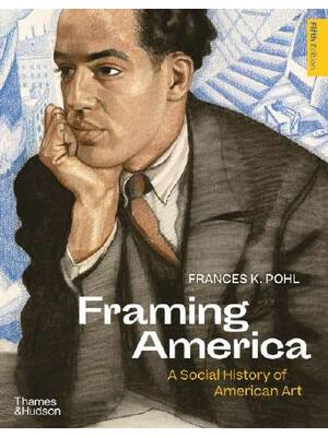 Preview of Framing America A Social History of American Art 5th Edition Frances K. Pohl