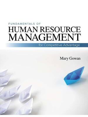 Preview of Fundamentals of Human Resource for Competitive Advantage 4th Edition By Mary Gowan, David