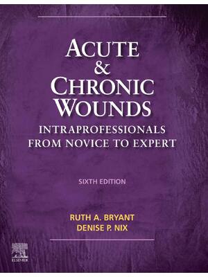 Preview of Acute and Chronic Wounds Intraprofessionals from Novice to Expert 6th Edition By Ruth Brya