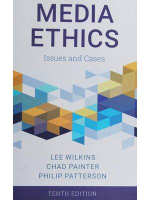 Preview of Media Ethics Issues and Cases 10th Edition By Lee Wilkins, Chad Painter, Philip Patterson