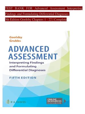 Preview of TEST BANK FOR Advanced Assessment InterpretingFindings and Formulating Differential Diagnoses 5th Edition Goolsby Chapters 1 - 22 | Complete