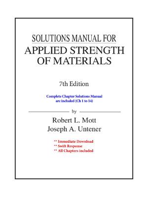 Preview of SOLUTIONS MANUAL FOR APPLIED STRENGTH  OF MATERIALS 7th Edition By Robert L. Mott Joseph A