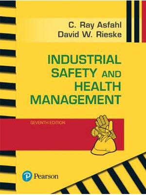 Preview of Industrial Safety and Health Management 7th Edition by Ray Asfahl, David Rieske