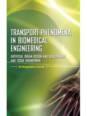 Preview of Transport Phenomena in Biomedical Engineering 1st Edition By Kal Renganathan Sharma eBook