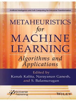 Preview of (EPUB) eBook Metaheuristics for Machine Learning Algorithms and Applications 1st Edition By Kanak Kalita , Narayanan Ganesh , S. Balamurugan