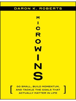 Preview of (EPUB) eBook Microwins Go Small, Build Momentum, and Tackle the Goals that Actually Matter