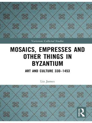 Preview of (EPUB) eBook Mosaics, Empresses and Other Things in Byzantium (Variorum Collected Studies)