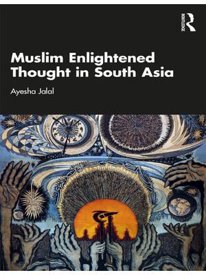 Preview of (EPUB) eBook Muslim Enlightened Thought in South Asia 1st Edition By Ayesha Jalal