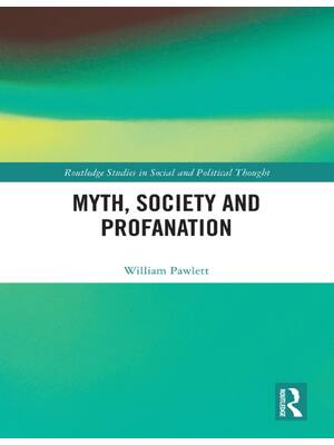 Preview of (EPUB) eBook Myth, Society and Profanation (Routledge Studies in Social and Political Thou