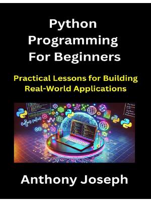 Preview of (EPUB) eBook Python Programming for Beginners A Step by Step Guide to Master Python Programming for Beginners with Practical Projects 1st Edition By Joseph Rive