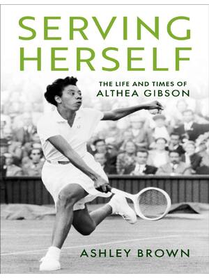 Preview of (EPUB) eBook Serving Herself The Life and Times of Althea Gibson 1st Edition By Ashley Bro
