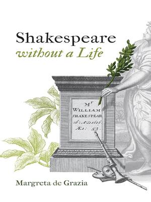 Preview of (EPUB) eBook Shakespeare Without a Life (Oxford Wells Shakespeare Lectures) 1st Edition By