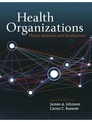 Preview of Health Organizations Theory, Behavior, and Development 2nd Edition By James Johnson, Caren