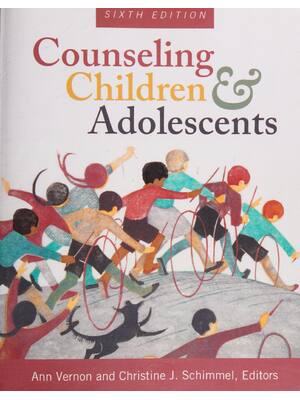 Preview of Counseling Children and Adolescents 6th Edition By Ann Vernon, Christine Schimmel