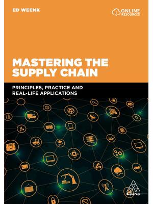Preview of Mastering the Supply Chain Principles, Practice and Real-Life Applications 1st Edition by