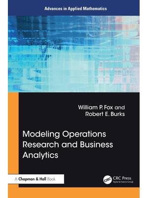 Preview of Modeling Operations Research and Business Analytics 1st Edition by William Fox, Robert Bur