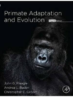 Preview of Primate Adaptation and Evolution 4th Edition by John Fleagle, Andrea Baden, Christopher Gi