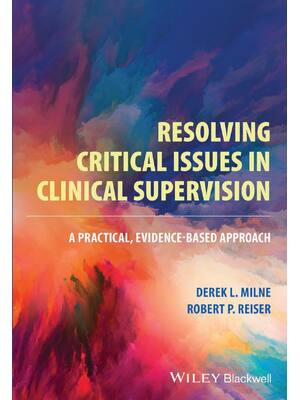Preview of Resolving Critical Issues in Clinical Supervision 1st Edition by Derek Milne, Robert Reise