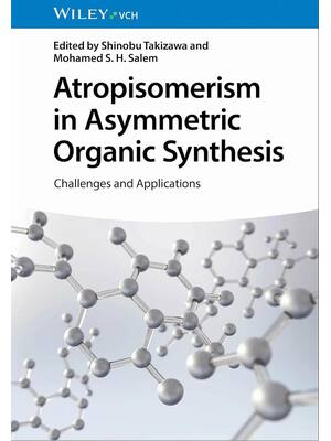 Preview of Atropisomerism in Asymmetric Organic Synthesis Challenges and Applications 1st Edition By