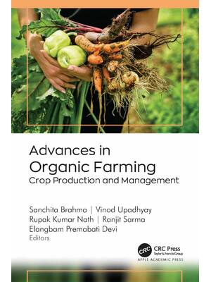 Preview of Advances in Organic Farming Crop Production and Management By Sanchita Brahma, Vinod Upadh