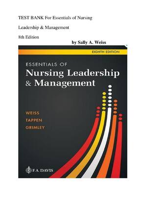 Preview of TEST BANK For Essentials of Nursing Leadership & Management 8th Edition by Sally A. Weiss