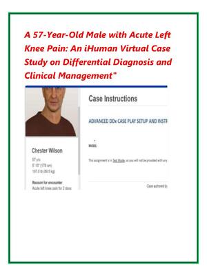 Preview of A 57-Year-Old Male with Acute Left  Knee Pain: An iHuman Virtual Case  Study on Differential Diagnosis and  Clinical Management"