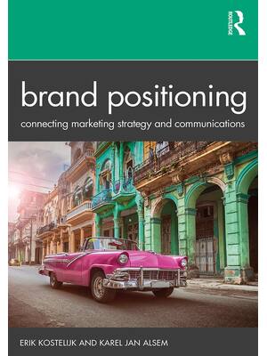 Preview of Brand Positioning Connecting Marketing Strategy and Communications By Erik Kostelijk, Kare