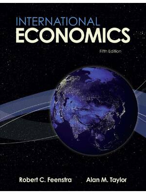 Preview of International Economics 5th Edition by Robert Feenstra, Alan Taylor