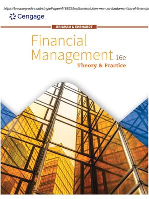 Preview of Test Bank & Solution Manual Fundamentals of Financial Management 16th Edition Eugene f. Br