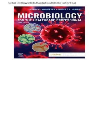 Preview of Complete Test Bank Microbiology for the Healthcare Professional 3rd Edition VanMeter Huber