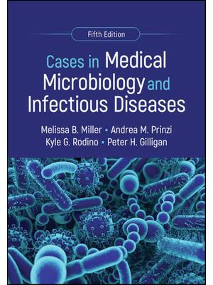 Preview of Cases in Medical Microbiology and Infectious Diseases 5th Edition By By Melissa B. Miller,
