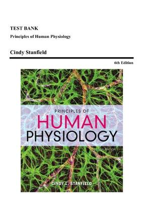 Preview of TEST BANK Principles of Human Physiology 6th Edition By Cindy Stanfield