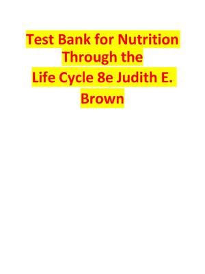 Preview of Test Bank for Nutrition Through the Life Cycle 8th Edition By Judith E.  Brown