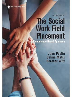 Preview of The Social Work Field Placement A Competency-Based Approach 2nd Edition By John Poulin, Se