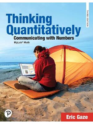 Preview of Thinking Quantitatively Communicating with Numbers 3rd Edition by Eric Gaze