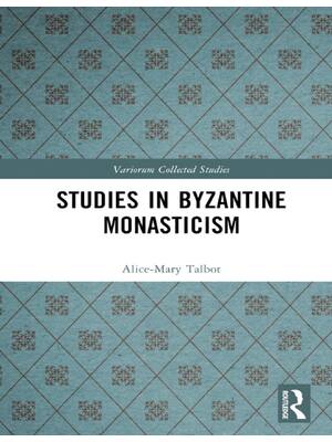 Preview of (EPUB) eBook Studies in Byzantine Monasticism 1st Edition By Alice-Mary Talbot