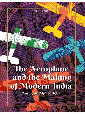Preview of (EPUB) eBook The Aeroplane and the Making of Modern India 1st Edition By Dr Aashique Ahmed