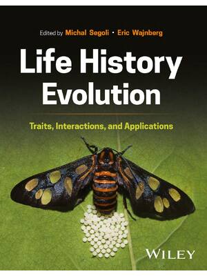 Preview of Life History Evolution By Michal Segoli, Eric Wajnberg