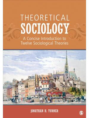 Preview of Theoretical Sociology A Concise Introduction to Twelve Sociological Theories By Jonathan H