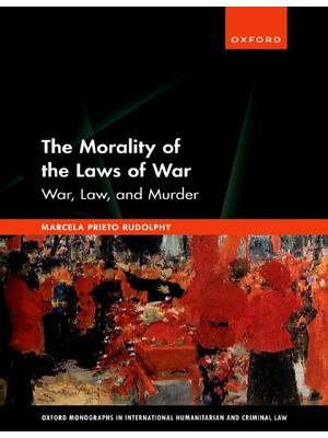 Preview of (EPUB) eBook The Morality of the Laws of War War, Law, and Murder (Oxford Monographs in In