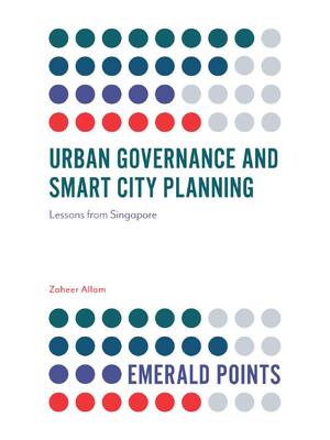Preview of Urban Governance and Smart City Planning Lessons From Singapore By Zaheer Allam